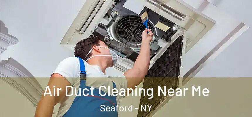 Air Duct Cleaning Near Me Seaford - NY