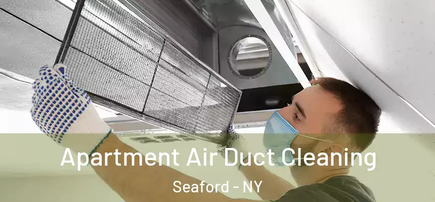 Apartment Air Duct Cleaning Seaford - NY