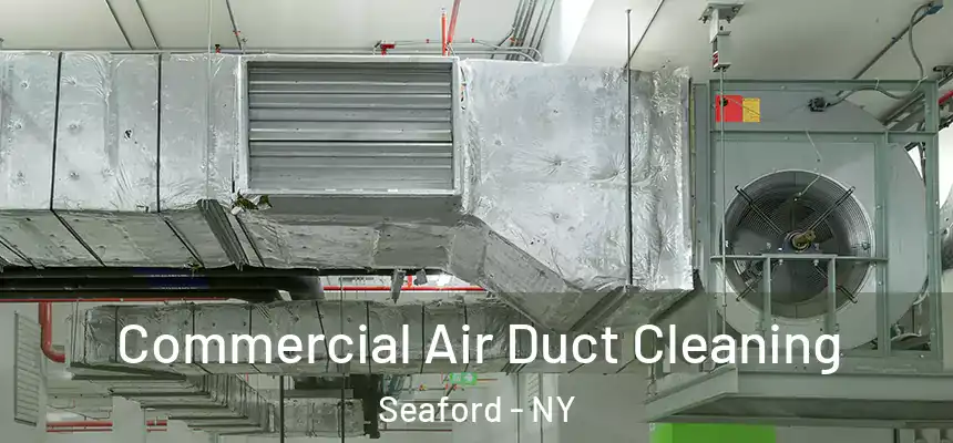 Commercial Air Duct Cleaning Seaford - NY