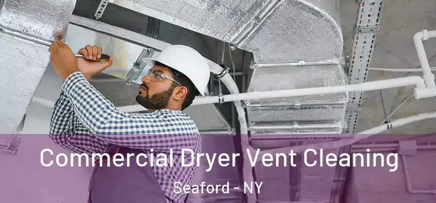 Commercial Dryer Vent Cleaning Seaford - NY