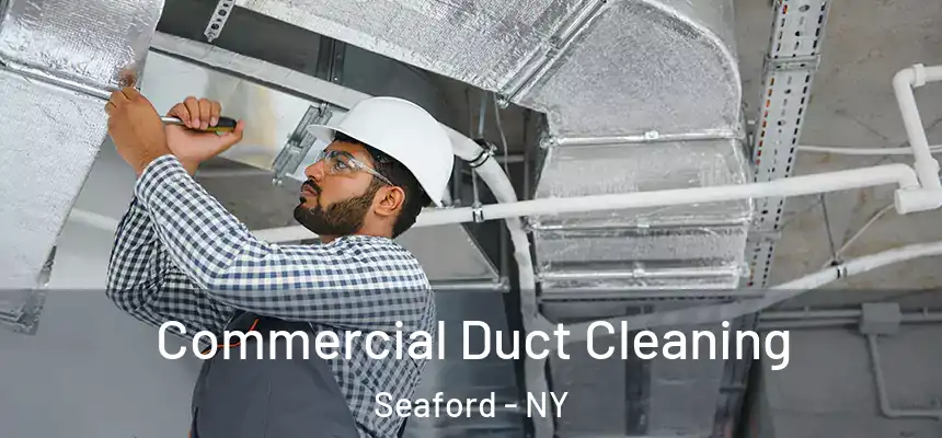  Commercial Duct Cleaning Seaford - NY