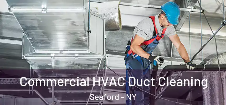 Commercial HVAC Duct Cleaning Seaford - NY