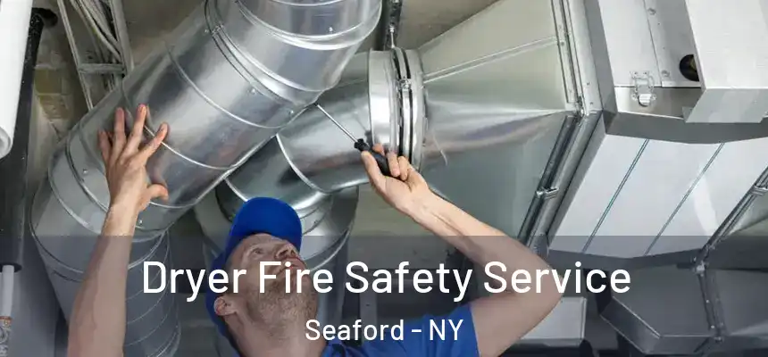  Dryer Fire Safety Service Seaford - NY