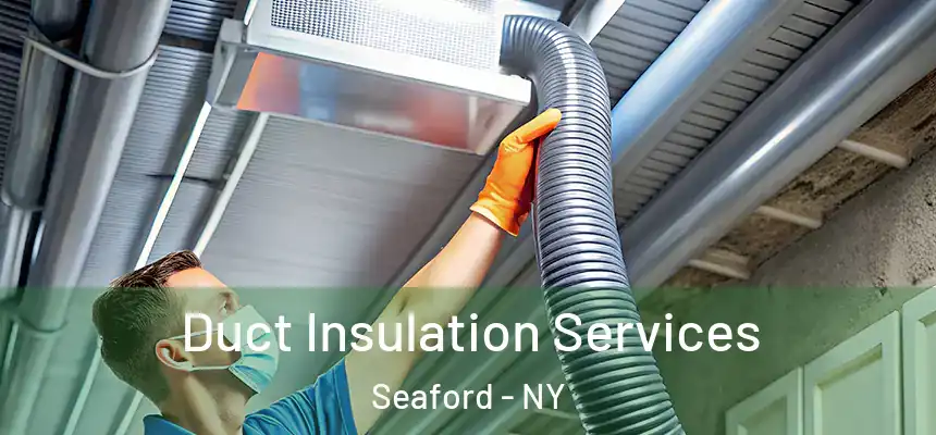 Duct Insulation Services Seaford - NY