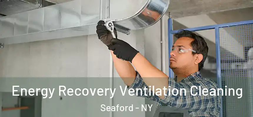 Energy Recovery Ventilation Cleaning Seaford - NY