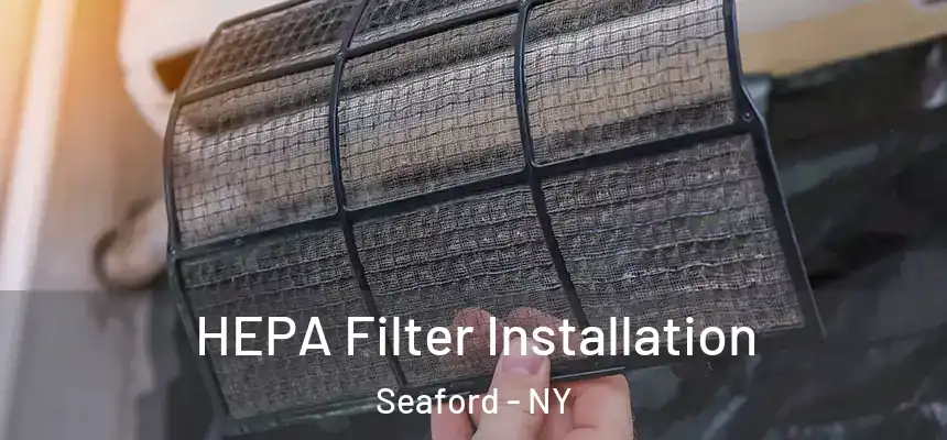 HEPA Filter Installation Seaford - NY