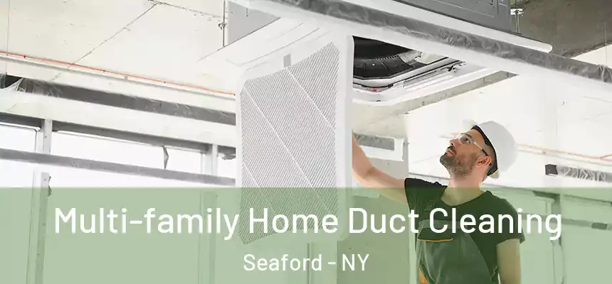 Multi-family Home Duct Cleaning Seaford - NY