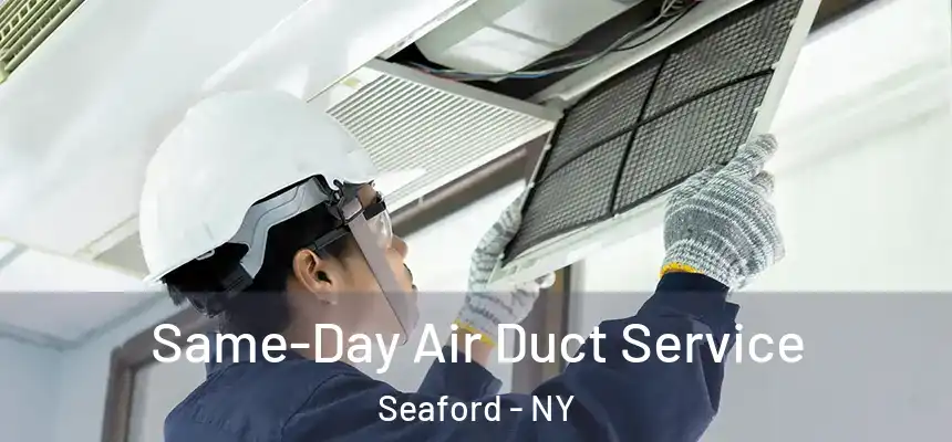 Same-Day Air Duct Service Seaford - NY